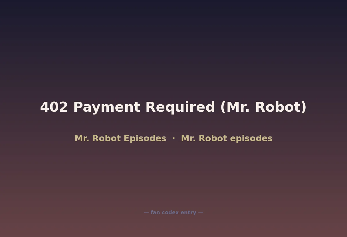 402 Payment Required (Mr. Robot)