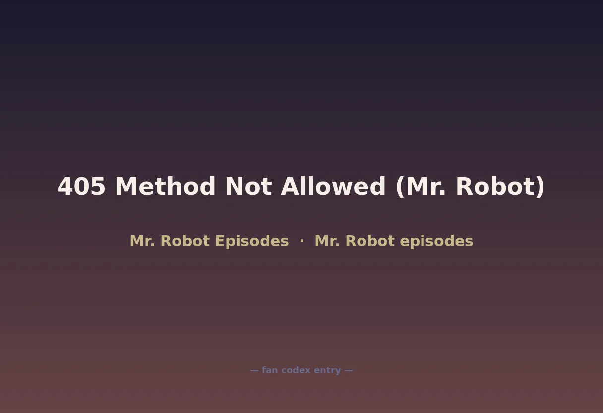 405 Method Not Allowed (Mr. Robot)