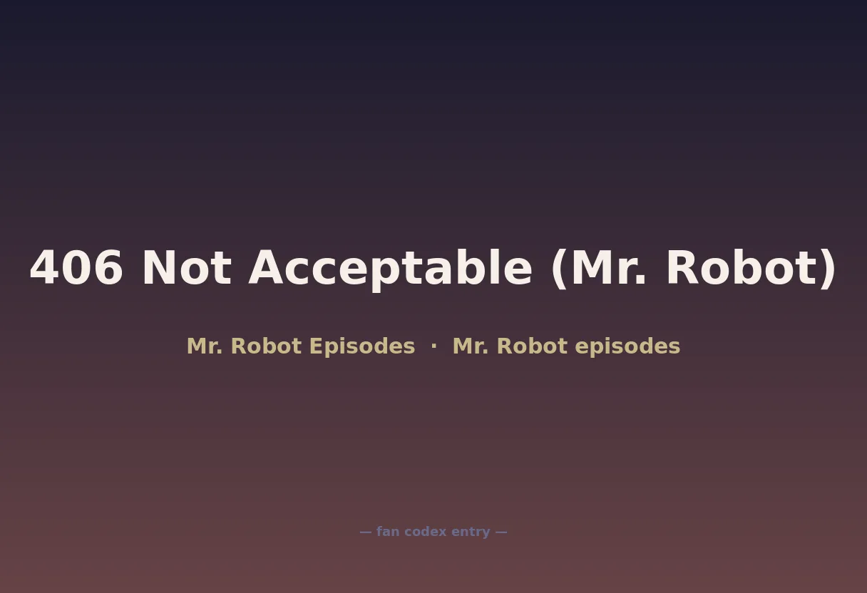 406 Not Acceptable (Mr. Robot)