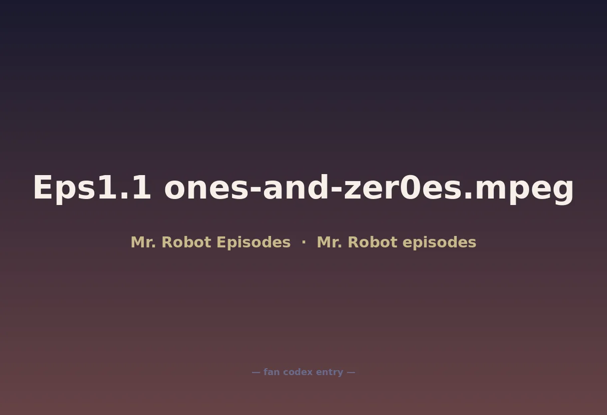 Eps1.1 ones-and-zer0es.mpeg