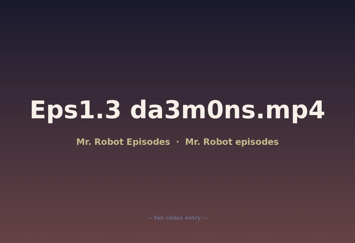 Eps1.3 da3m0ns.mp4