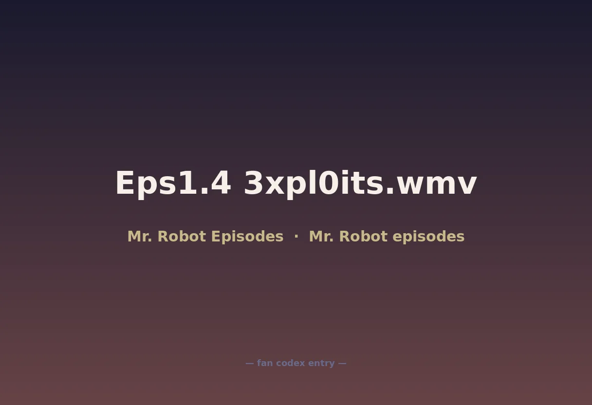 Eps1.4 3xpl0its.wmv